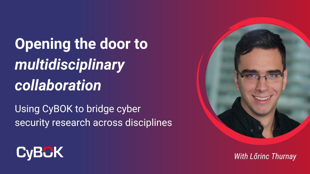 Image for Opening the door to multidisciplinary collaboration: How a novel approach to CyBOK will make it more discoverable Opening the door to multidisciplinary collaboration: How a novel approach to CyBOK will make it more discoverable